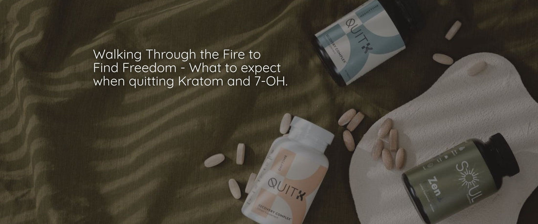 What to expect when quitting Kratom and 7-OH - Through the Fire to Find Freedom